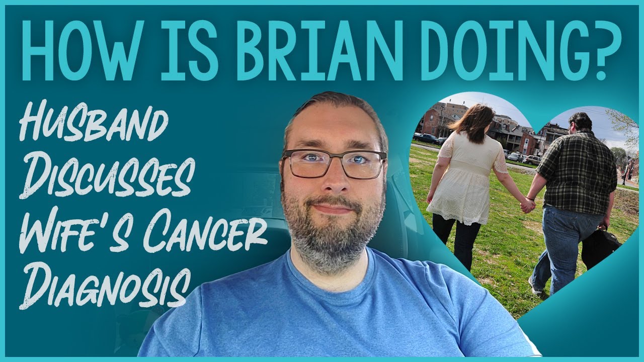 How Is Brian Doing? Husband Discusses Wife's Stage III Ovarian Cancer Diagnosis