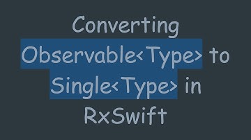 Converting Observable Type  to Single Type  in RxSwift