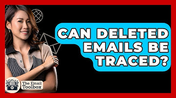 Can Deleted Emails Be Traced? - TheEmailToolbox.com