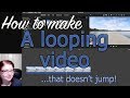 How to make a seamless looping video that doesn't jump!