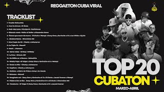 Mix Top 20 Cubaton de Marzo  Abril (Bebeshito,Mawell,Chocolate,El Taiger,Charly y Johayron y más!!!