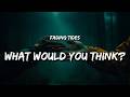 Fading Tides - What would you think? (Lyrics)