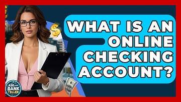 What Is An Online Checking Account? - Ask Your Bank Teller