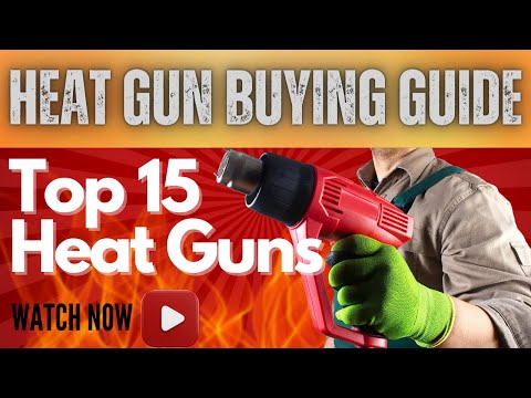 What Is The Best Heat Gun To Buy