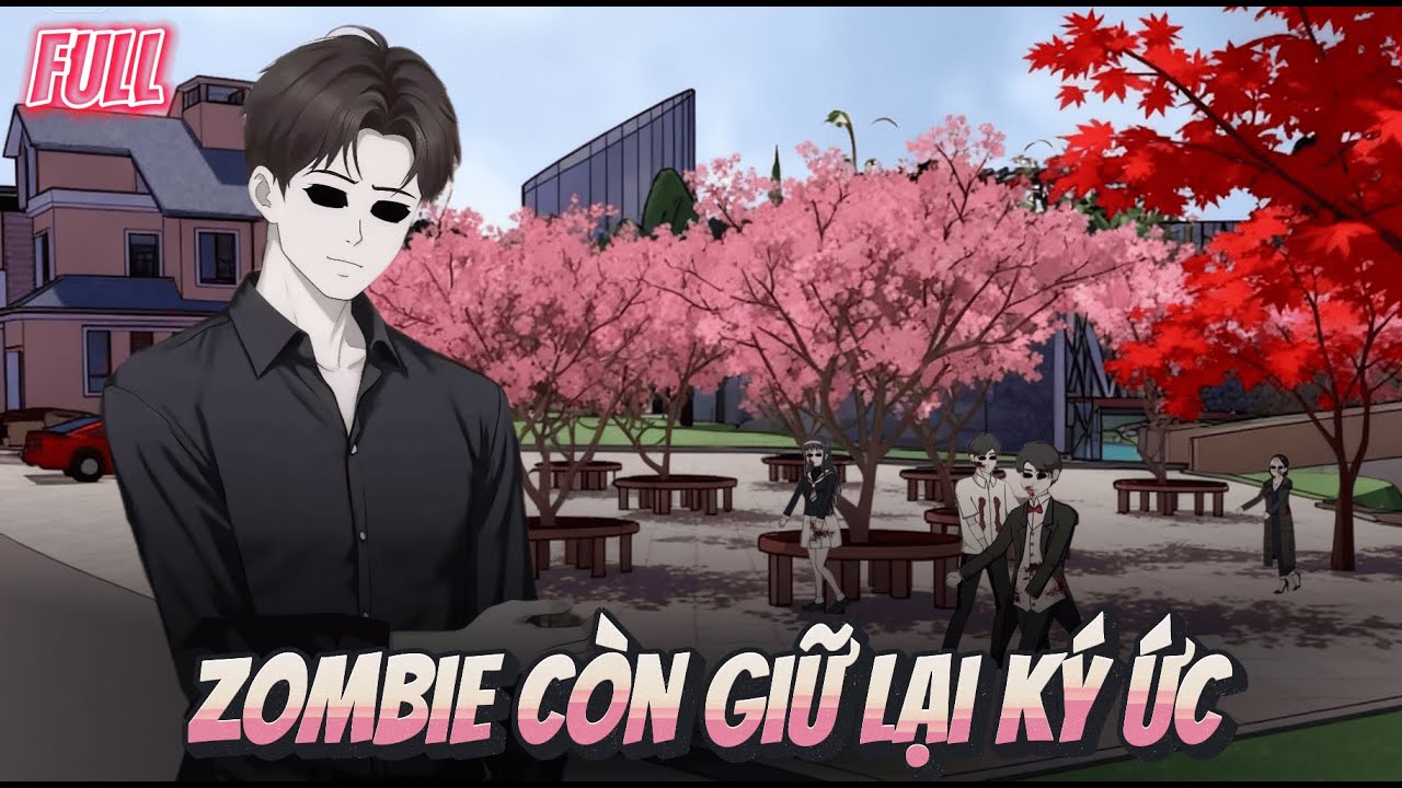 (FULL) Tận Thế Đến Tôi Là Zombie Duy Nhất Giữ Được Ký Ức Quyết Tâm Bảo Vệ Vợ Khỏi Đồng Loại || Chiki