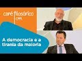 A democracia e a tirania da maioria | Luiz Felipe Pondé e Eduardo Wolf