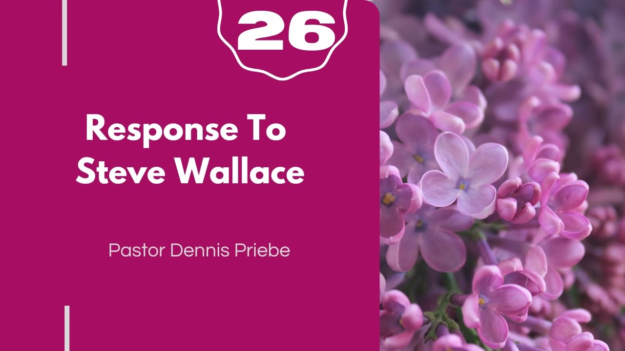 Response to Steve Wallace | Pastor Dennis Priebe | Adventist Sermons