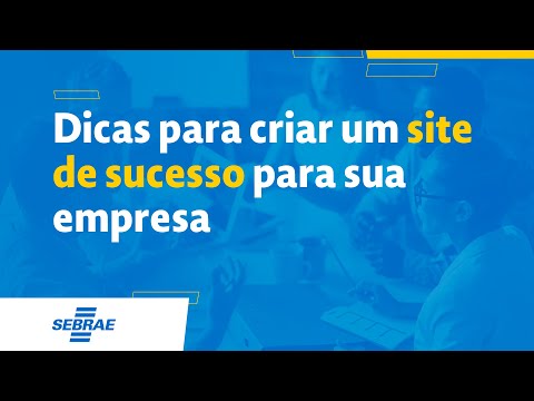 DICAS PARA CRIAR UM SITE DE SUCESSO PARA SUA EMPRESA