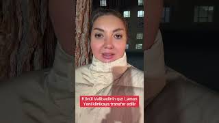 Könül Vəlibəylinin Qızı Da Ağır Vəziyyətdədir