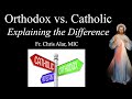 Explaining the Faith - Catholic vs. Orthodox: Explaining the Difference