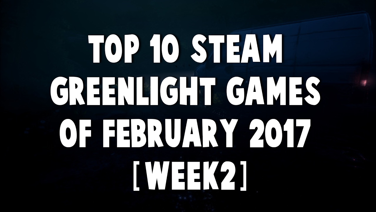 Top 10 Steam Greenlight Games of February 2017 [Week 2]