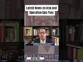 Latest News on Iran and Operation Epic Fury