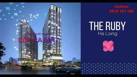 Sắp ra mắt chung cư The Ruby HaLong