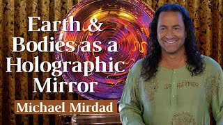 Earth & Bodies as a Holographic Miirror