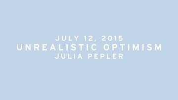 july 12 - unrealistic optimism