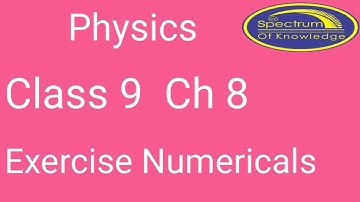 Physics Class 9 Ch 8 Numerical 8.4                       Spectrum of Knowledge