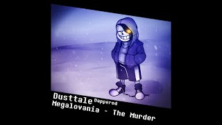 [DUSTTALE] Megalovania Remix - The Murder {Dappered}