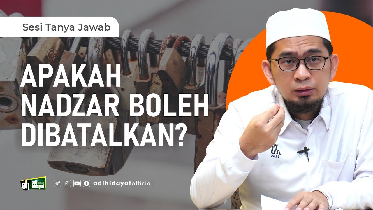 Apakah Nadzar Boleh Di Batalkan ? - Ustadz Adi Hidayat