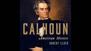 Calhoun: American Heretic Audiobook by Robert Elder