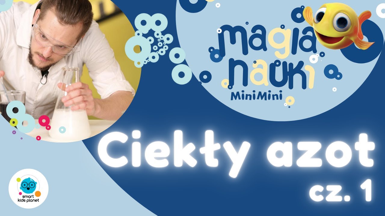 Magia Nauki - odc. 1 - Ciekły Azot - Smart Kids Planet x MiniMini
