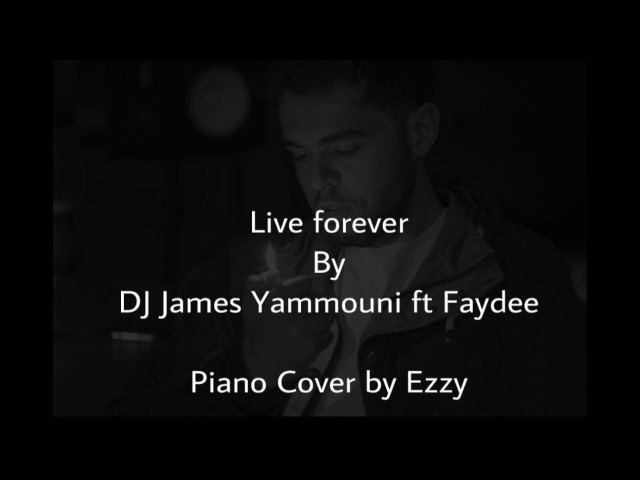 Live Forever Piano Cover (DJ James Yammouni ft Faydee) class=