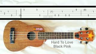 Melody Hard To Love Blackpink Slow Easy Melody Fingerpicking Fingerstyle Ukulele Tabs Tutorial