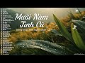 Mười Năm Tình Cũ - Tuyệt phẩm Nhạc tình xưa Hải ngoại tuyển chọn