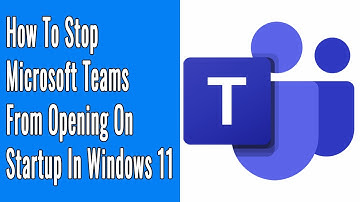 How to Stop Microsoft Teams from Opening on Startup in Windows 11