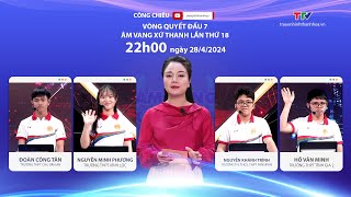 Vòng Quyết đấu 7 - Âm vang xứ Thanh lần thứ 18 năm 2024