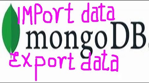 Mongo DB part3.Import ,Export Data in Mongo DataBase