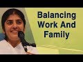 Balancing Work And Family: Part 7: BK Shivani