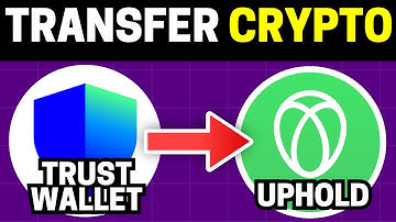 How To Transfer Crypto From Trust Wallet To Uphold (Full Guide)