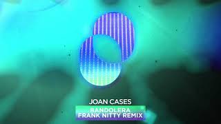 Joan Cases -  Bandolera - Frank Nitty Remix