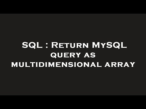 SQL : Return MySQL query as multidimensional array
