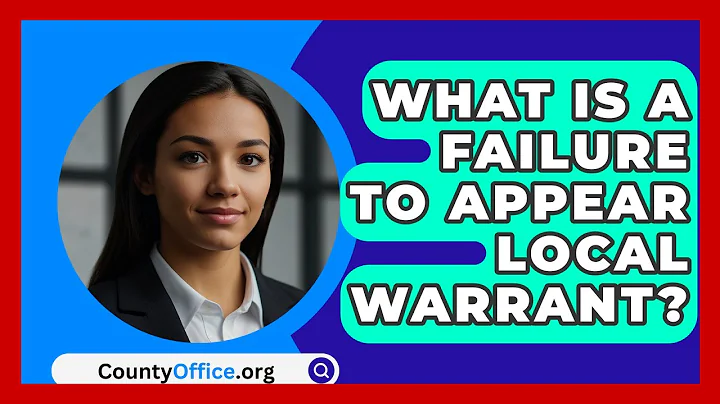 What Is A Failure To Appear Local Warrant? - CountyOffice.org