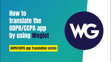 How to translate the GDPR/CCPA app by using Weglot | Shopify