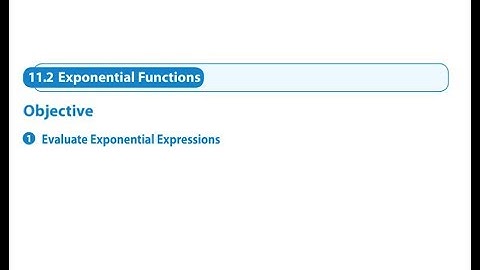 11.2 Exponential Functions Objective 1