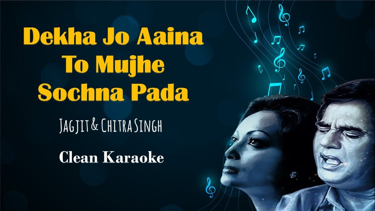 Dekha Jo Aaina To Mujhe Sochna Pada  Jagjit Singh  Chitra Singh  Karaoke