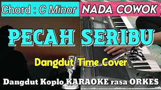 PECAH SERIBU - Versi Dangdut Koplo KARAOKE rasa ORKES || Nada Cowok