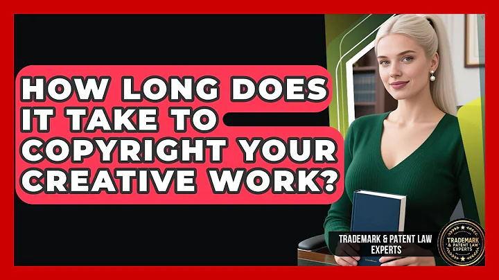 How Long Does It Take To Copyright Your Creative Work? - Trademark and Patent Law Experts