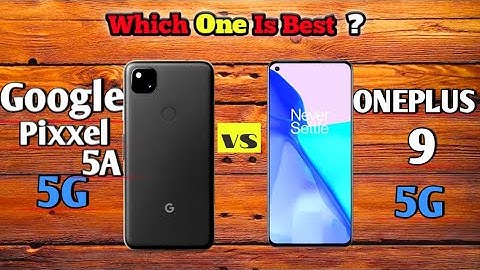 Google Pixels 5A vs OnePlus 9