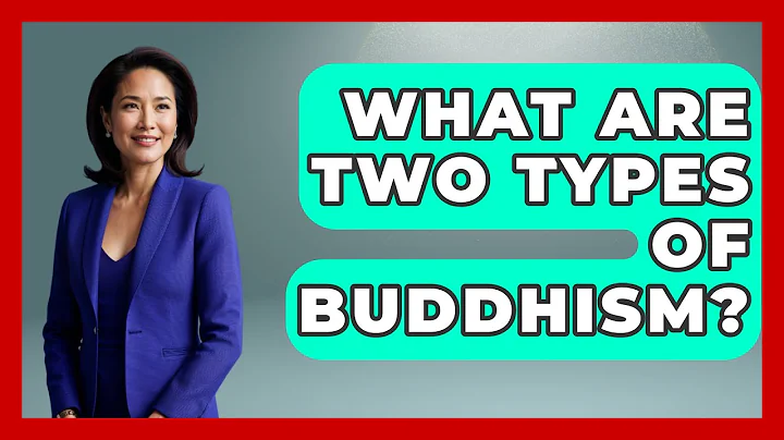 What Are Two Types Of Buddhism? - Spiritual Universe Unlocked