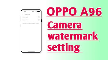 OPPO A96 Camera watermark setting