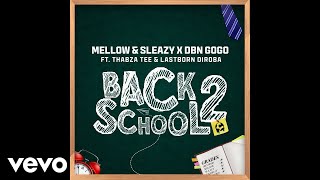 Mellow & Sleazy, DBN Gogo - Back2School (Official Audio) ft. Thabza Tee, LastBorn Diroba