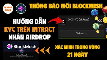 (Làm ngay) Hướng dẫn xác minh KYC BLOCKMESH trên INTRACT chi tiết, để đủ điều kiện nhận Airdrop