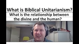 In Biblical Unitarianism what is the relationship between the divine and the human?