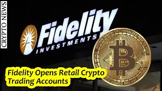 Fidelity Opens Retail Crypto Trading Accounts