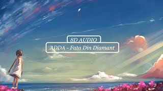 🎧 ADDA - Fata Din Diamant [ 8D AUDIO ] 🎧