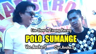 Polo Sumange ~ Cipt.Ancha.S ~ Voc.Ancha S ~ Show Maestro Music Di Tiroang Kab.Pinrang