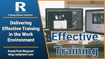 ReadyTech Blogcast - Delivering Effective Training in the Work Environment